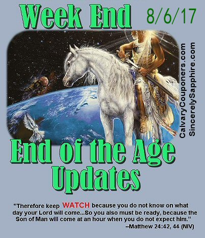 End of the Age Updates for 8-6-17