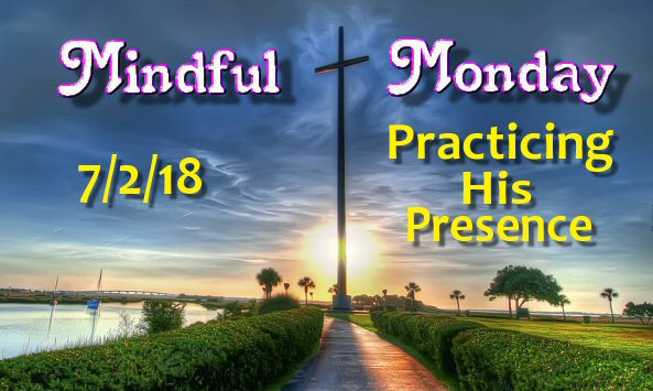 Mindful Monday Devotional Practicing His Presence