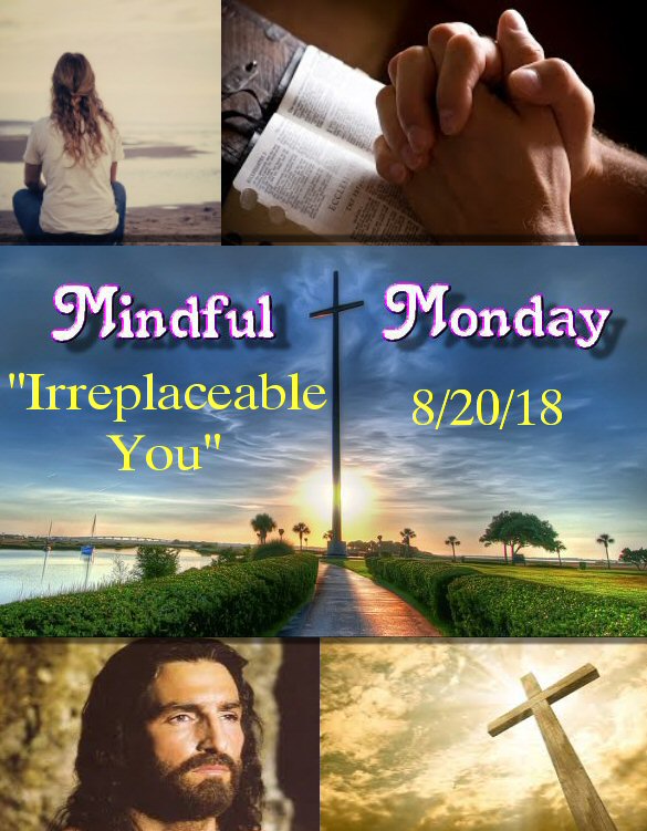 Mindful Monday Devotional: Irreplacable You