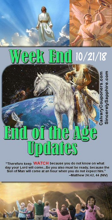 End of the Age Updates 10-21-18